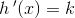 h{\, }'(x)=k