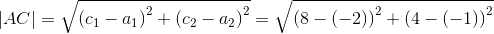 \left | AC \right | = \sqrt{\left ( c_1-a_1 \right )^2+\left ( c_2-a_2 \right )^2}=\sqrt{\left ( 8-(-2) \right )^2+\left ( 4-(-1) \right )^2}