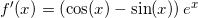 \small \small f{}'(x)=\left ( \cos(x) -\sin(x) \right ) \right )e^x