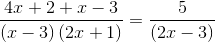 \frac{4x+2+x-3}{\left ( x-3 \right )\left ( 2x+1 \right )}=\frac{5}{\left ( 2x-3 \right )}