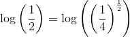 \log\left ( \frac{1}{2} \right )=\log\left(\left (\frac{1}{4} \right )^{\frac{1}{2}}\right)