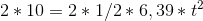 2* 10= 2 * 1/2*6,39 *t^2