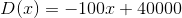 D(x) = -100x+40000