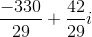 \frac{-330}{29}+\frac{42}{29}i