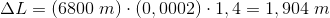 \Delta L=(6800\; m)\cdot (0,0002)\cdot 1,4=1,904\; m