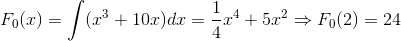 F_{0}(x) = \int (x^3+10x)dx=\frac{1}{4}x^4+5x^2\Rightarrow F_0(2)=24
