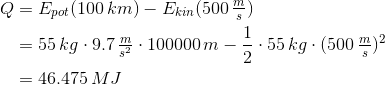 \begin{align*} Q &= E_{pot}(100\,km) - E_{kin}(500\,\tfrac{m}{s}) \\ &= 55\,kg\cdot 9.7\,\tfrac{m}{s^2}\cdot 100000\,m - \frac{1}{2}\cdot 55\,kg\cdot (500\,\tfrac{m}{s})^2 \\ &= 46.475\,MJ \end{align*}