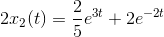 2{x_{2}}(t)=\frac{2}{5}e^{3t}+2e^{-2t}