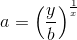 a=\left ( \frac{y}{b} \right )^{\frac{1}{x}}