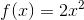 f(x) = 2x^2