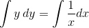 \int y\, dy=\int \frac{1}{x}dx