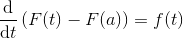 \frac{\mathrm d}{\mathrm dt} \left( F(t) - F(a) \right )= f(t)