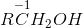 R\overset{-1}{C}H_2OH
