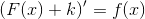\left (F(x)+k \right ){}'=f(x)