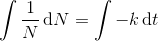 \int \frac{1}{N}\, \textup{d}N=\int -k\, \textup{d}t