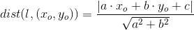 dist(l,(x_o,y_o))=\frac{\left | a\cdot x_o+b\cdot y_o+c \right |}{\sqrt{a^2+b^2}}