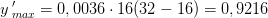 y{\, }'_{max}=0,0036\cdot 16(32-16)=0,9216