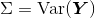 \Sigma = \operatorname{Var}(\boldsymbol Y)