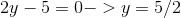 2y-5=0-> y=5/2