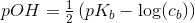 pOH=\tfrac{1}{2}\left ( pK_b-\log(c_b) \right )