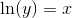 \ln(y)=x