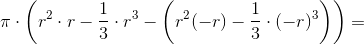 \pi \cdot\left ( r^2 \cdot r-\frac{1}{3}\cdot r^3-\left ( r^2 (-r)-\frac{1}{3}\cdot (-r)^3 \right ) \right )=
