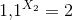 1{,}1^{X_2}=2