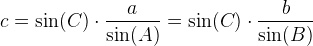 c=\sin(C)\cdot \frac{a}{\sin(A)}=\sin(C)\cdot \frac{b}{\sin(B)}
