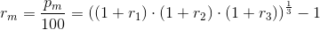 r_{m} =\frac{p_m}{100}=\left ((1+r_1)\cdot (1+r_2)\cdot (1+r_3) \right )^{\frac{1}{3}}-1