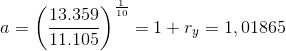 a=\left (\frac{13.359}{11.105} \right )^{\frac{1}{10}}=1+r_y=1,01865
