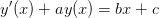 y'(x)+a y(x) = bx+c