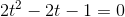 2t^2-2t-1=0
