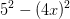 5^2-(4x)^2