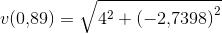 v(0{,}89)=\sqrt{4^2+\left (-2{,}7398 \right )^2}