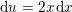 \small \mathrm{d}u=2x\, \mathrm{d}x
