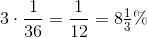3\cdot \frac{1}{36}=\frac{1}{12}=8\tfrac{1}{3}\%