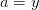 a=y