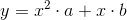 y=x^2\cdot a+x\cdot b