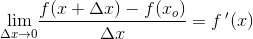 \underset{\Delta x \to 0}{\lim} \frac{f(x+\Delta x)-f(x_o)}{\Delta x}=f{\, }'(x)