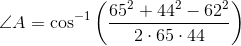 \angle A=\cos^{-1}\left ( \frac{65^2+44^2-62^2}{2\cdot 65\cdot 44} \right )