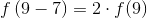 f\left(9- 7\right)=2\cdot f(9)