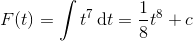 F(t)=\int t^7\, \textup{d}t=\frac{1}{8}t^8+c