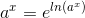 a^{x}=e^{ln(a^{x})}