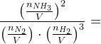 \frac{\left (\frac{n_{NH_3}}{V} \right )^2}{\left (\frac{n_{N_2}}{V} \right )\cdot \left (\frac{n_{H_2}}{V} \right )^3}=