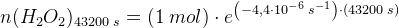 n(H_2O_2)_{43200\; s}=(1\; mol)\cdot e^\left ({-4{,}4\cdot 10^{-6}\; s^{^-1 \right )\cdot\left ( 43200\; s \right )}}