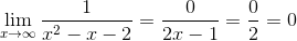 \lim_{x\rightarrow\infty }\frac{1}{x^{2}-x-2}=\frac{0}{2x-1}=\frac{0}{2}=0