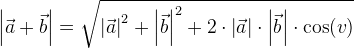 \left | \vec{a}+\vec{b} \right |=\sqrt{\left | \vec{a} \right |^2+\left | \vec{b} \right |^2+2\cdot\left | \vec{a} \right |\cdot \left | \vec{b} \right |\cdot \cos(v) }