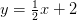 y=\tfrac{1}{2}x+2