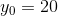 y_0=20