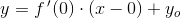 y=f{\, }'(0)\cdot (x-0)+y_o
